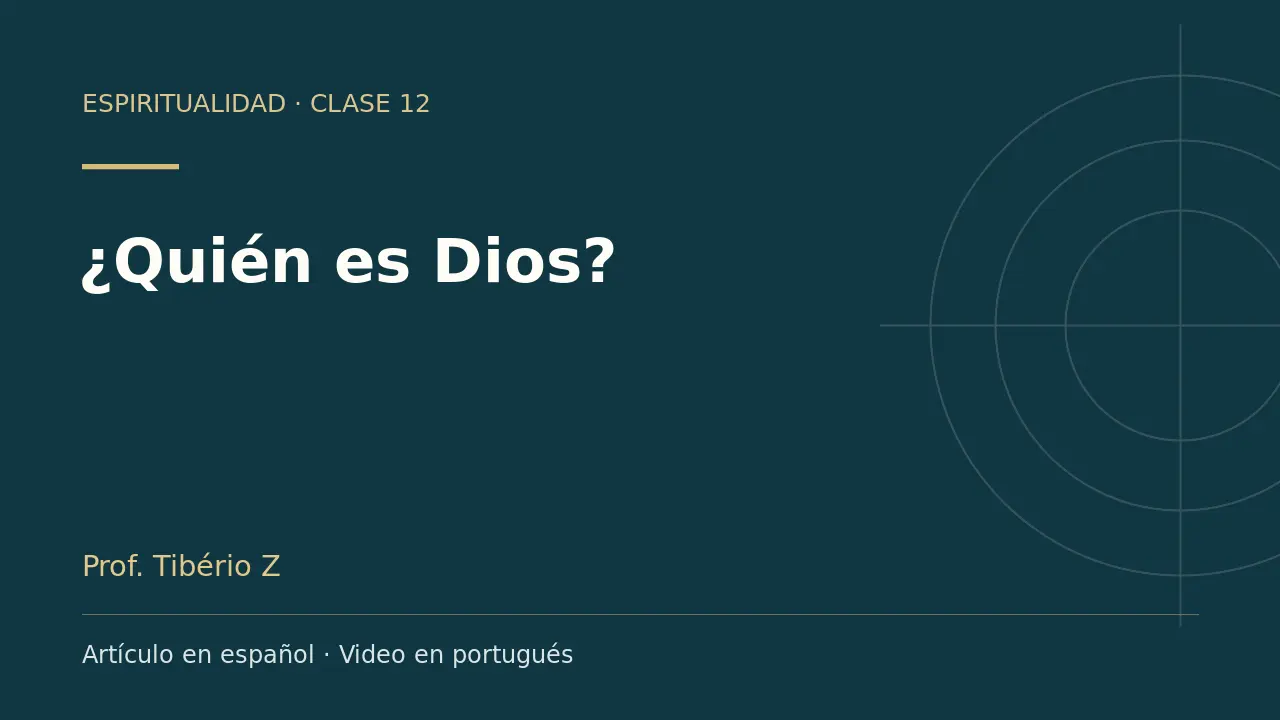 Clase 12: ¿Quién es Dios?. Artículo en español y video en portugués.
