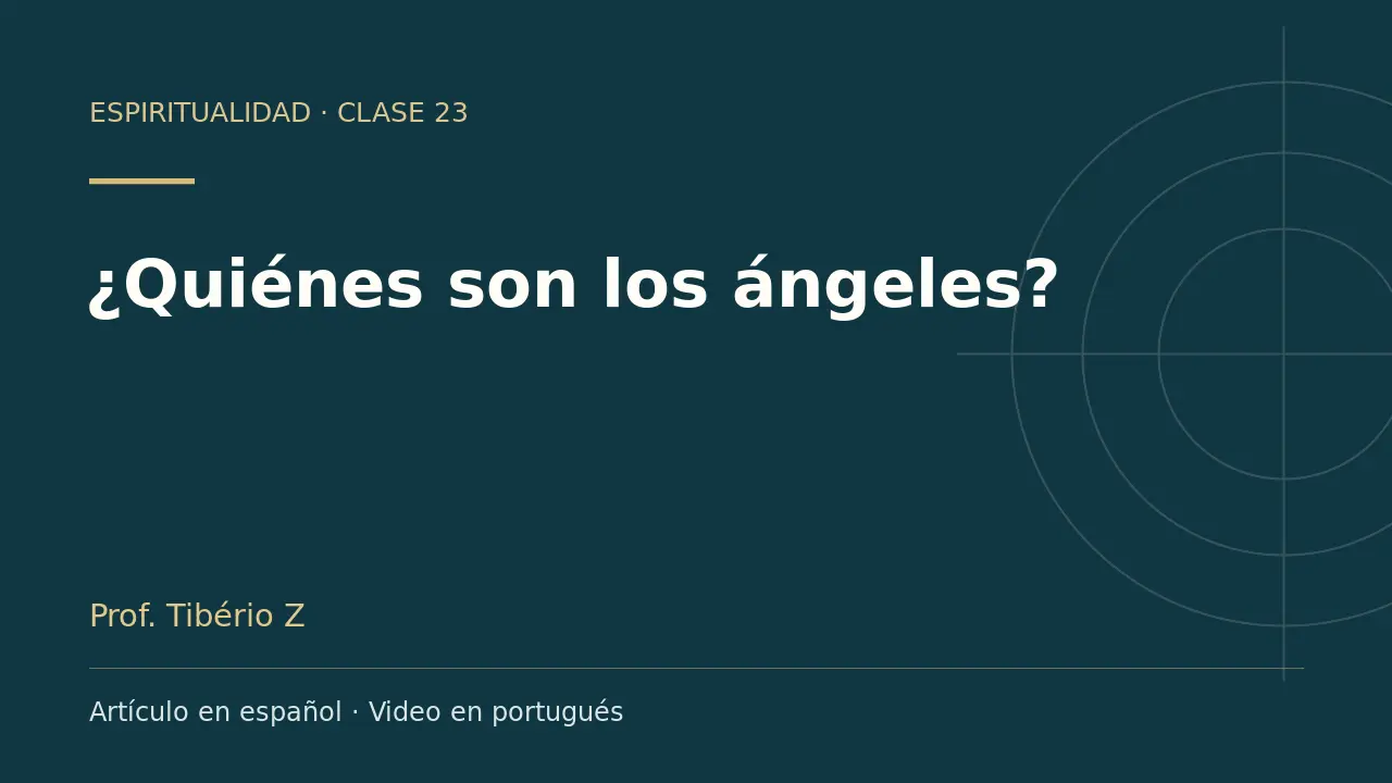 Clase 23: ¿Quiénes son los ángeles?. Artículo en español y video en portugués.