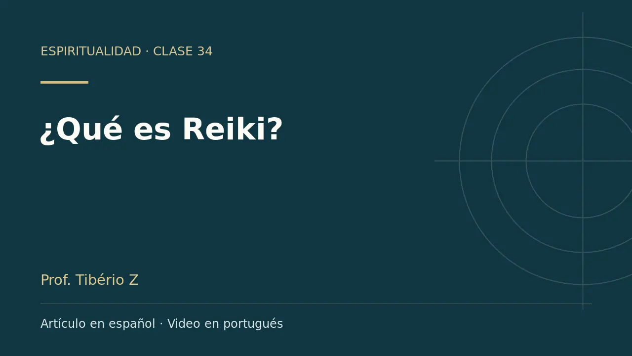 Clase 34: ¿Qué es Reiki?. Artículo en español y video en portugués.