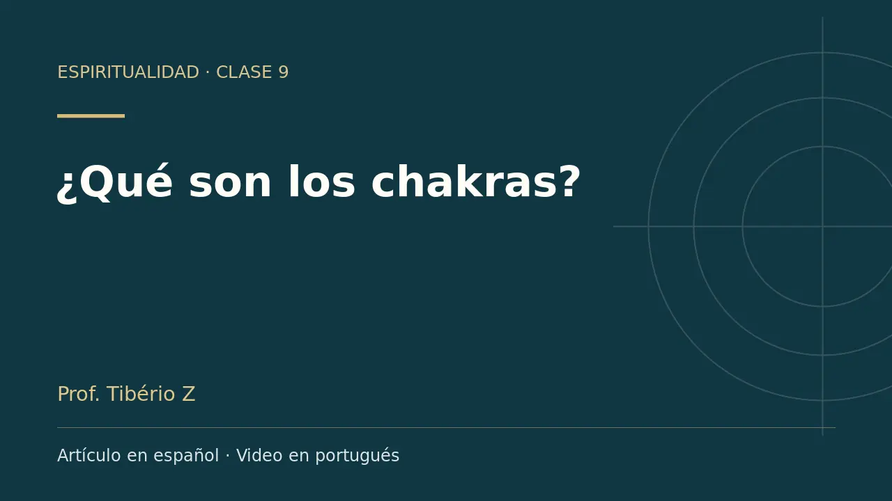 Clase 9: ¿Qué son los chakras?. Artículo en español y video en portugués.